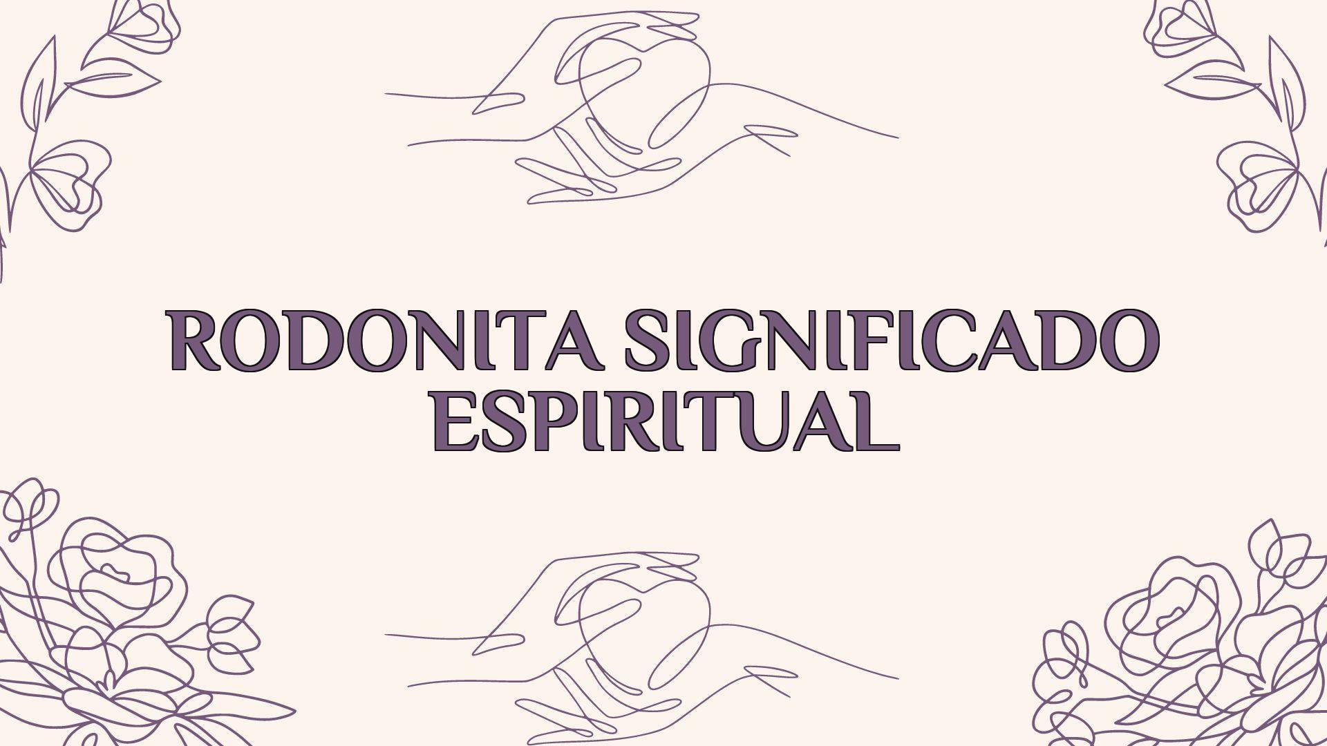 Rodonita Significado Espiritual