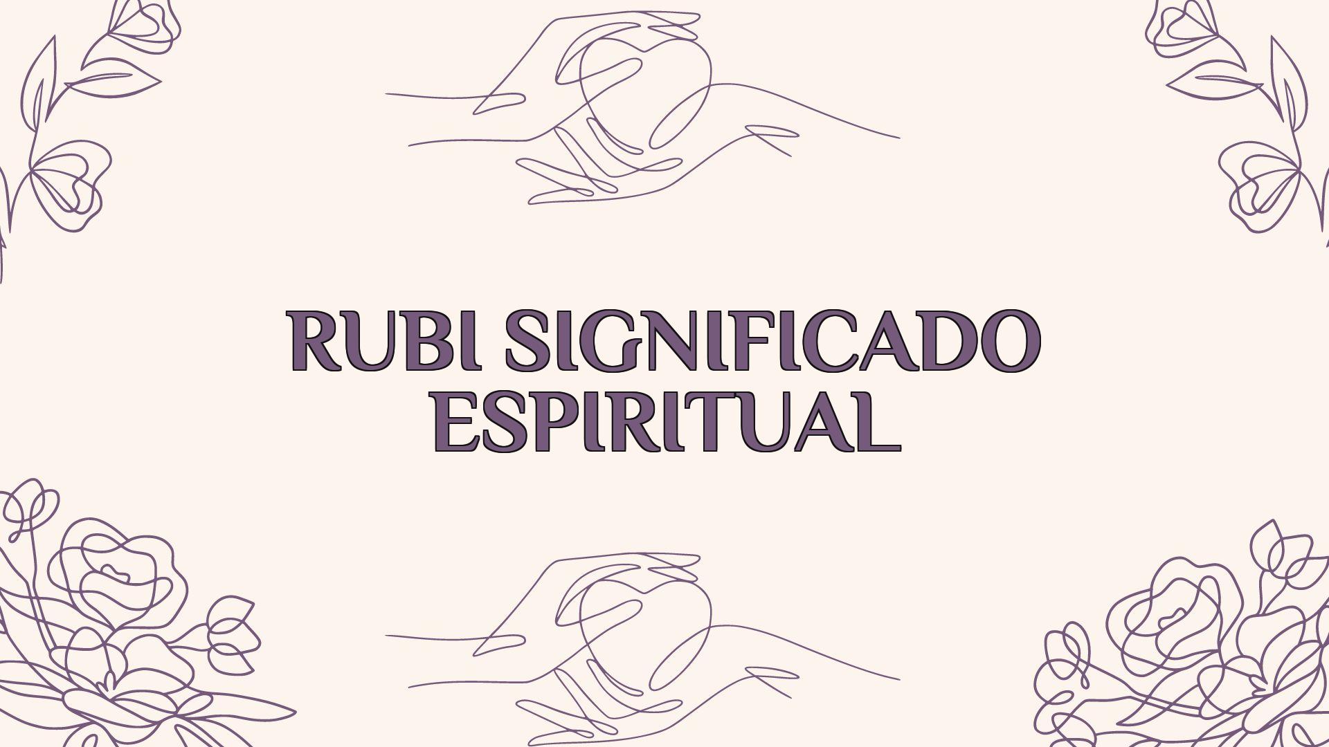 rubi significado espiritual