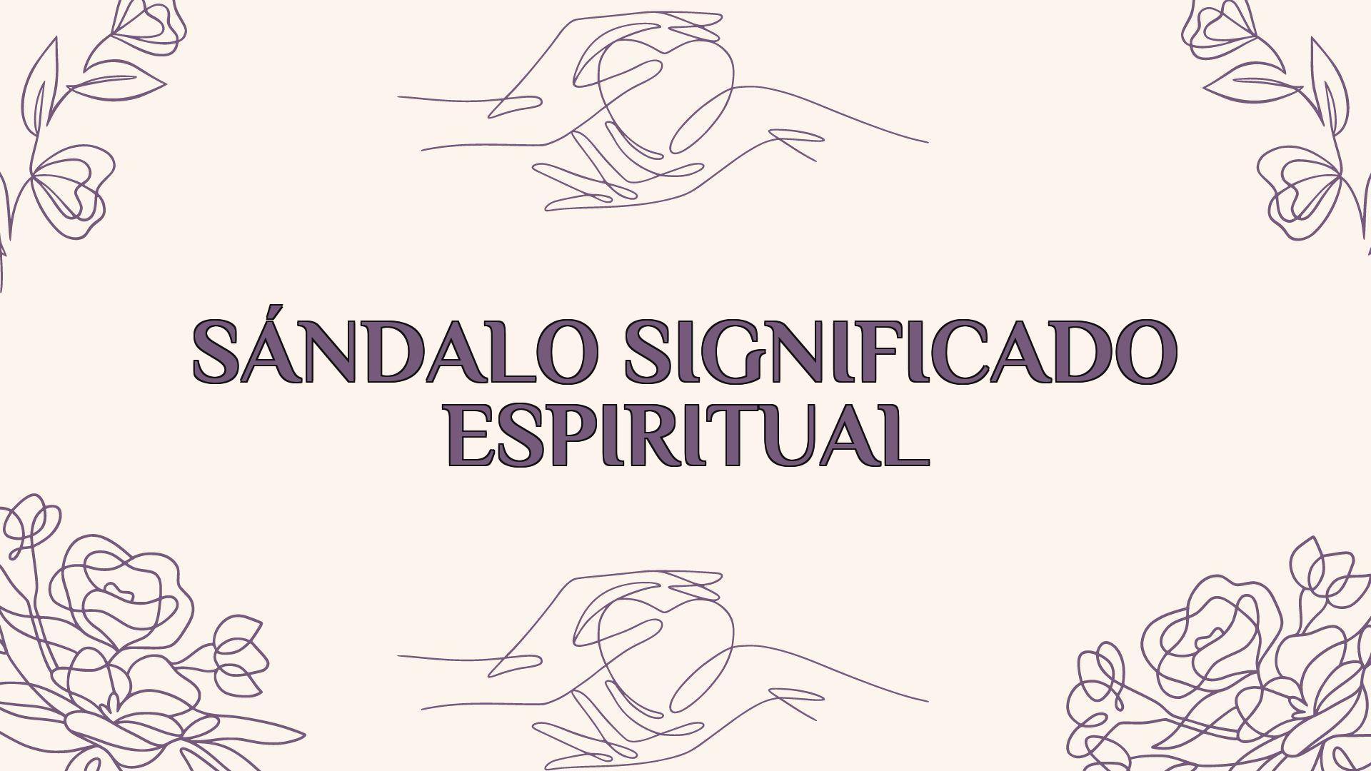 Sándalo Significado Espiritual