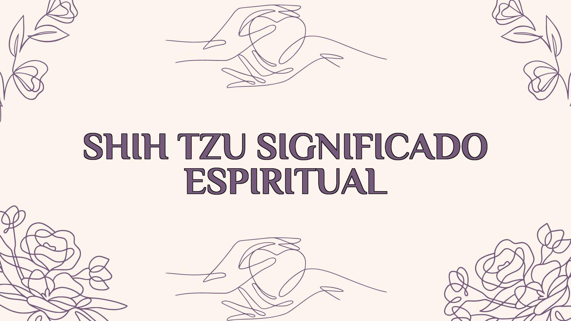 Shih Tzu Significado Espiritual