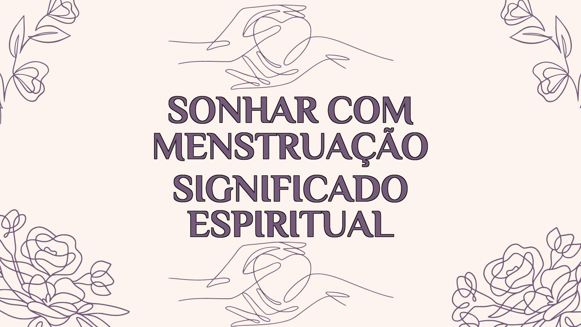 sonhar com menstruacao significado espiritual