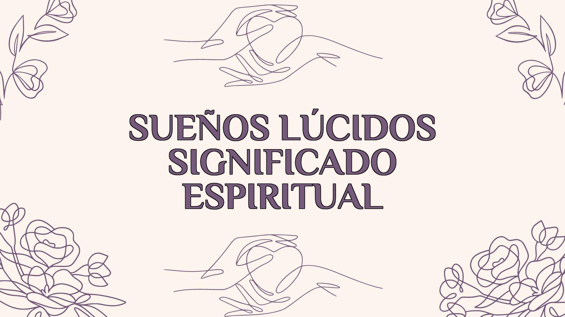 suenos lucidos significado espiritual