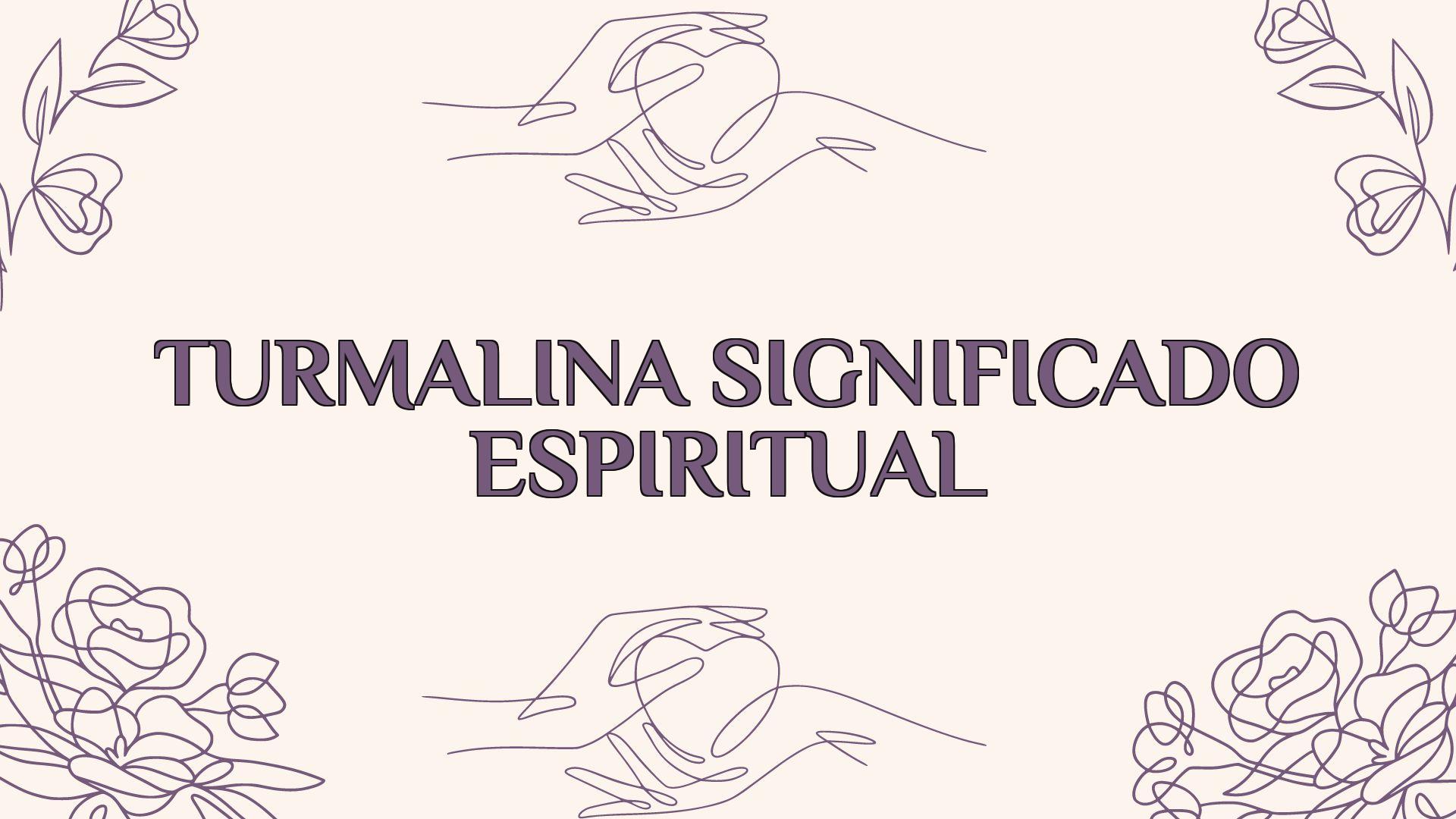 turmalina significado espiritual