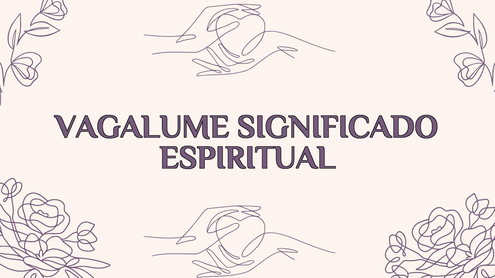 vagalume significado espiritual