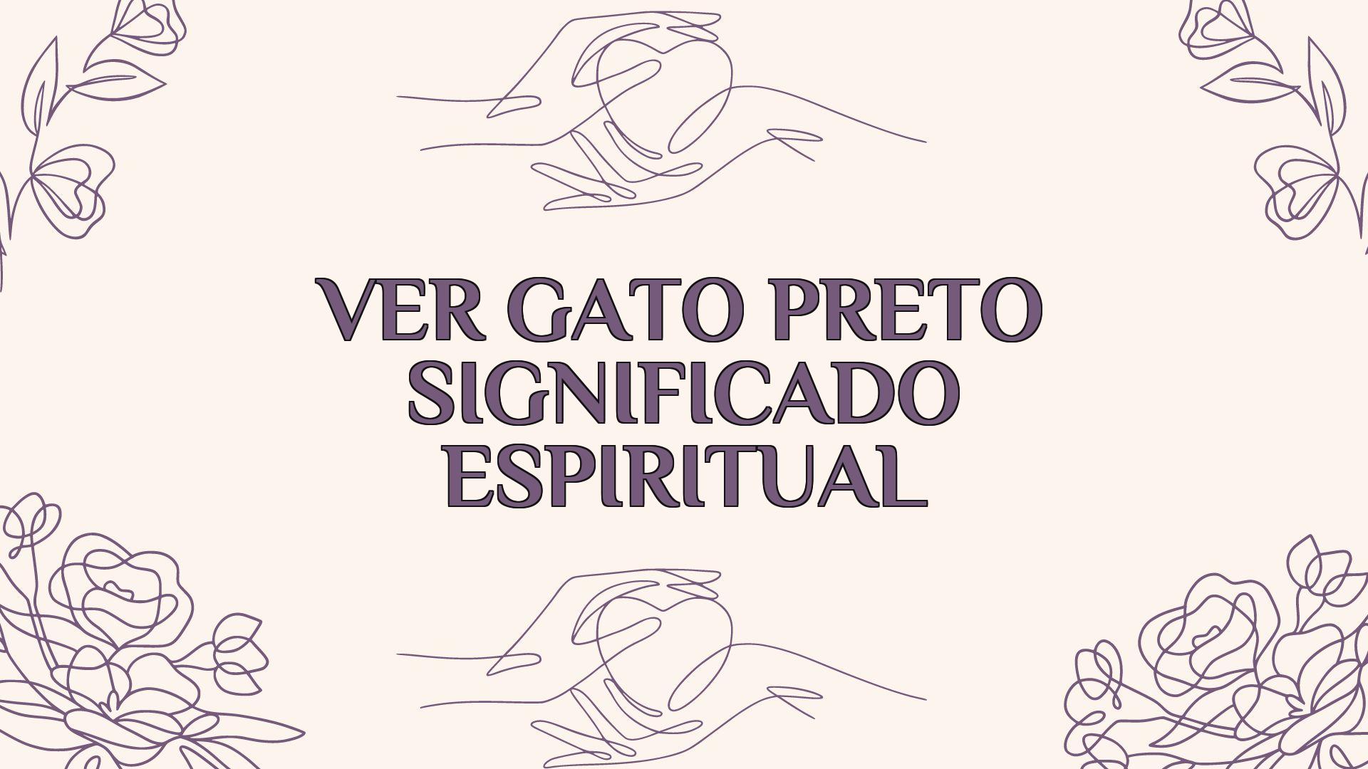 ver gato preto significado espiritual