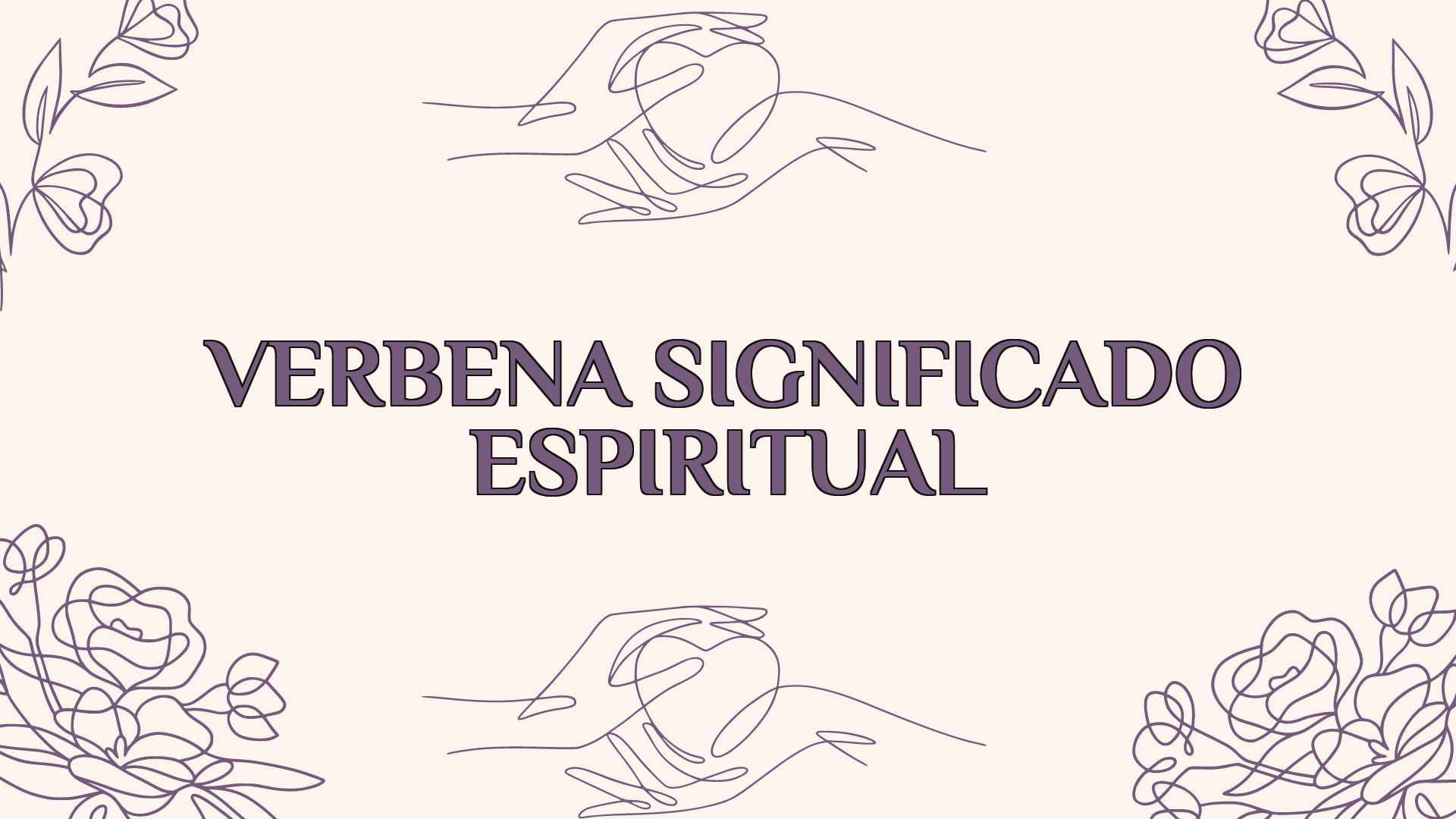 verbena significado espiritual