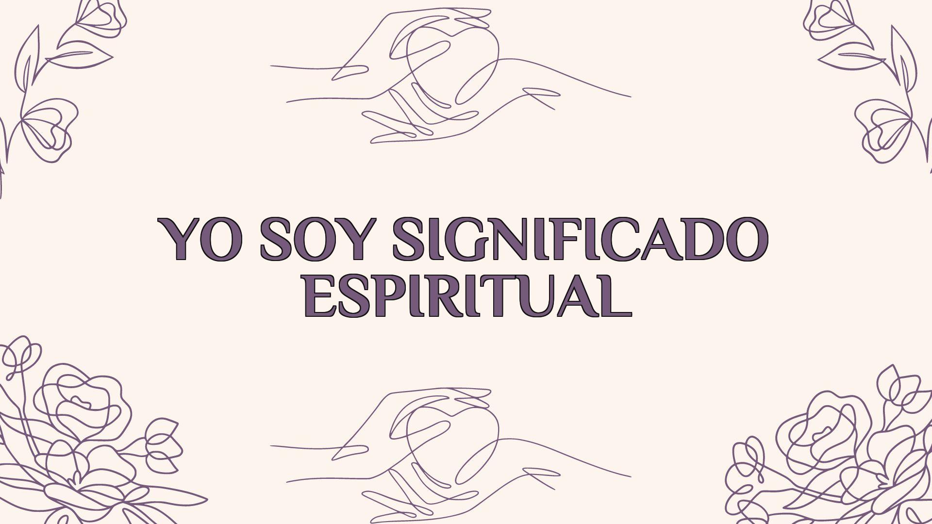 Yo Soy Significado Espiritual