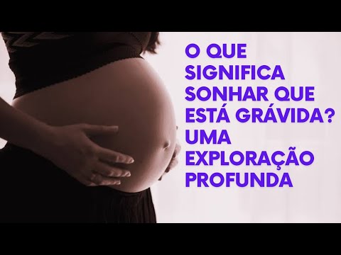 O que Significa Sonhar Com Uma Pessoa Grávida [ 2023 Resolvido ]