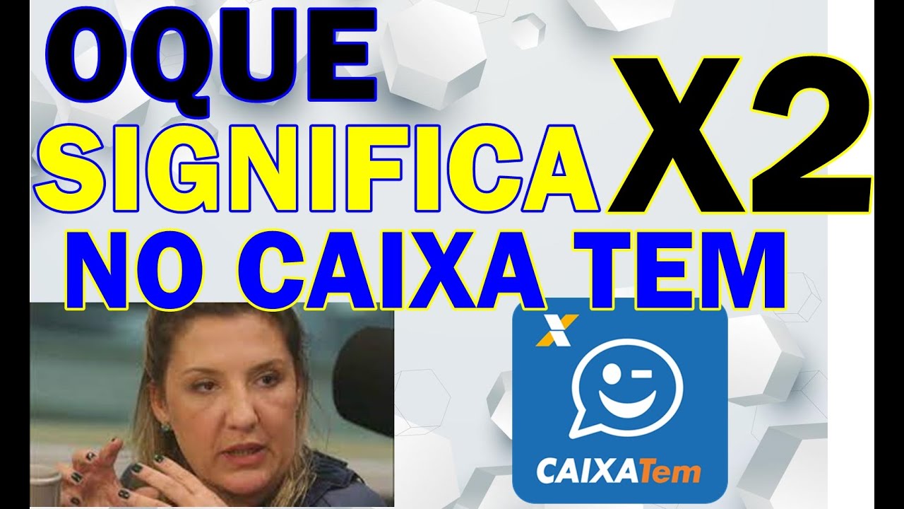 O que Significa X2 No Caixa Tem [ 2023 Resolvido ]